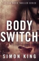 Body Switch (A Sam Rader Thriller Book 2) B08HGNS8P2 Book Cover