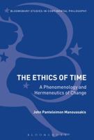The Ethics of Time: A Phenomenology and Hermeneutics of Change 1350101818 Book Cover