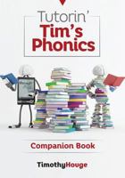 Tutorin' Tim's Phonics: Companion Book 1505498740 Book Cover