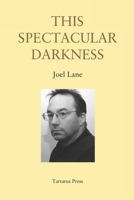 This Spectacular Darkness: Critical Essays 1719848807 Book Cover