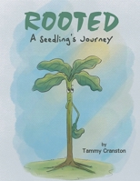 Rooted: A Seedling's Journey 1778832849 Book Cover
