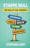 Etappe Null: Der Weg ist das Verirren (German Edition) 3695719419 Book Cover