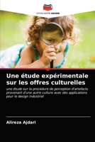 Une étude expérimentale sur les offres culturelles: une étude sur la procédure de perception d'artefacts provenant d'une autre culture avec des applications pour le design industriel 6202868295 Book Cover