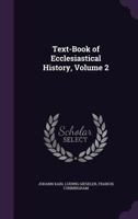 Text-Book of Ecclesiastical History, Volume 2 1347871543 Book Cover