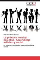 La Practica Musical Colectiva. Aprendizaje Artistico y Social 3848464489 Book Cover