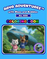 Arya Adventures with Blaze and Bubbles COLORING BOOK B0GKTWQPQW Book Cover
