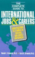 Complete Guide to International Jobs and Careers: Your Passport to a World of Exciting and Exotic Employment (Complete Guide to International Jobs and Careers) 0942710835 Book Cover