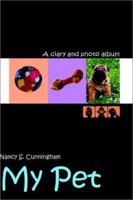 My Pet: A diary and photo album 1403361878 Book Cover