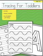 Tracing For Toddlers: Beginner to Tracing Lines, Shape & ABC Letters (Fun Kids Tracing Book) 171815514X Book Cover