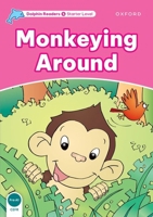 Dolphin Readers: Starter Level: 175-Word Vocabulary Monkeying Around 0194400778 Book Cover