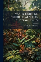 Växtgeografisk skildring af Södra Ångermanland 1179623967 Book Cover