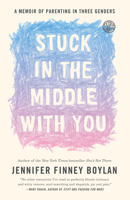 Stuck in the Middle With You: A Memoir of Parenting in Three Genders 0767921763 Book Cover