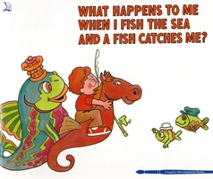 What Happens to Me When I Fish the Sea and a Fish Catches Me (Creative Development Series) 0893170097 Book Cover