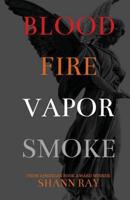 Blood Fire Vapor Smoke 1950730182 Book Cover