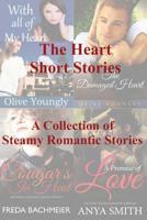 The Heart Short Stories: A Collection of Steamy Romantic Short Stories 1727015916 Book Cover