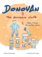Donovan the Business Sloth: Makes it Home for Bedtime Stories 1739150708 Book Cover