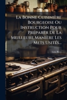 La Bonne Cuisinière Bourgeoise Ou Instruction Pour Préparer De La Meilleure Manière Les Mets Usités... 1271570602 Book Cover