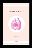 Broken Sonnets: Volume VIII: Poetry Collection 1097912388 Book Cover
