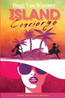 Island Concierge: A Kelly Palmer Cozy Mystery B0C9SHBL61 Book Cover