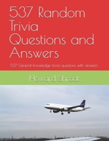 537 Random Trivia Questions and Answers: 537 General knowledge trivia questions with answers B0F9YY1PZF Book Cover