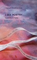 I see poetry: Gedichte und Texte (German Edition) 3750487049 Book Cover