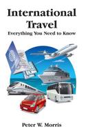 International Travel: Everything You Need To Know 1548787310 Book Cover