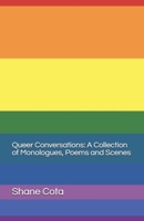 Queer Conversations a Collection of Monologues, Poems and Scenes 1986951154 Book Cover