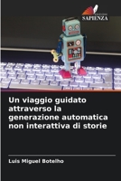 Un viaggio guidato attraverso la generazione automatica non interattiva di storie 6204148869 Book Cover