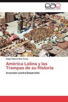 America Latina y Las Trampas de Su Historia 3848468360 Book Cover