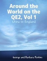 Around the World on the QE2, Vol 1: China to England 1300016701 Book Cover