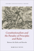Constitutionalism and the Paradox of Principles and Rules: Between the Hydra and Hercules 0192898744 Book Cover