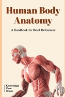 Human Body Anatomy: by Knowledge flow B0FH7MK84C Book Cover