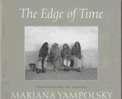 The Edge of Time: Photographs of Mexico by Mariana Yampolsky (Wittliff Gallery of Southwestern and Mexican Photography Series) 0292796048 Book Cover