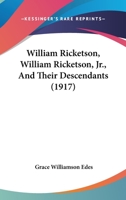 William Ricketson, William Ricketson, jr., and their descendants 1120054060 Book Cover