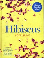 Hibiscus: Discover Fresh Flavours from West Africa with the Observer Rising Star of Food 2017 0008225389 Book Cover