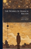 The Works Of Francis Bacon B0FKLLGRXW Book Cover
