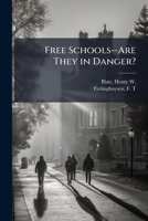 Free Schools--Are They in Danger? 1178699528 Book Cover