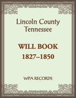 Lincoln County, Tennessee Will Book 1837-1850 0788487000 Book Cover