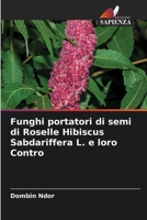 Funghi portatori di semi di Roselle Hibiscus Sabdariffera L. e loro Contro (Italian Edition) 6207891910 Book Cover