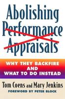 Abolishing Performance Appraisals: Why They Backfire and What to Do Instead 1576750760 Book Cover