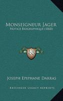 Monseigneur Jager: Notice Biographique (1868) 1167377559 Book Cover