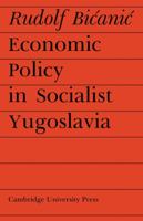 Economic Policy in Socialist Yugoslavia 0521153301 Book Cover