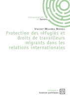Protection des réfugiés et droits de travailleurs migrants dans les relations internationales (French Edition) 2342388772 Book Cover