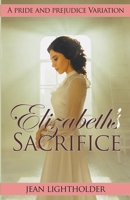 Elizabeth's Sacrifice: A Pride and Prejudice Variation B0CCRRG3GR Book Cover