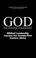 God-The Master Strategist: Biblical Leadership Lessons for Twenty-First Century Africa 1908690089 Book Cover