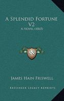 A Splendid Fortune V2: A Novel 1437468586 Book Cover