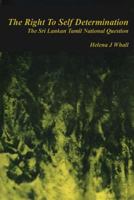 The Right to Self-Determination: The Sri Lankan Tamil National Question 1852010053 Book Cover