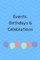Events, Birthdays & Celebrations: Be creative, plan in advance. Never forget weddings, birthdays, annual events, special dates, anniversaries, ... social teams & individuals - blue cover 1794313974 Book Cover