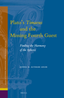 Plato's Timaeus and the Missing Fourth Guest: Finding the Harmony of the Spheres 9004389911 Book Cover