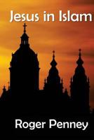 Jesus in Islam 1535296356 Book Cover